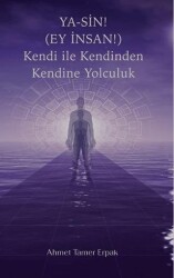 Ya-Sin Ey İnsan! Kendi ile Kendinden Kendine Yolculuk - MAKSAV