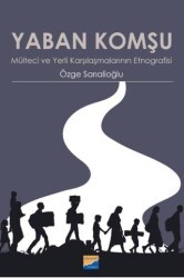 Yaban Komşu Mülteci ve Yerli Karşılaşmalarının Etnografisi - Siyasal Kitabevi