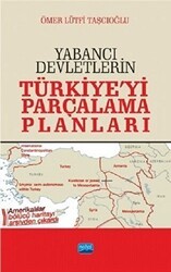 Yabancı Devletlerin Türkiye`yi Parçalama Planları - Nobel Akademik Yayıncılık
