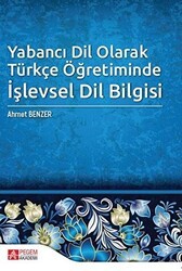Yabancı Dil Olarak Türkçe Öğretiminde İşlevsel Dil Bilgisi - Pegem Akademi Yayıncılık