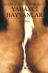 Yabancı Hayvanlar Murathan Mungan’ın Seçtikleriyle - Metis Yayınları