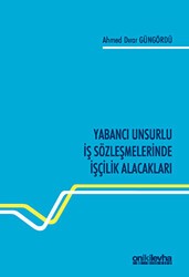 Yabancı Unsurlu İş Sözleşmelerinde İşçilik Alacakları - On İki Levha Yayınları
