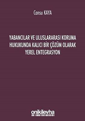 Yabancılar ve Uluslararası Koruma Hukukunda Kalıcı Bir Çözüm Olarak Yerel Entegrasyon - 1