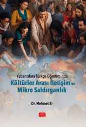 Yabancılara Türkçe Öğretiminde Kültürler Arası İletişim ve Mikro Saldırganlık - Nobel Bilimsel Eserler