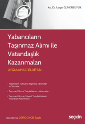 Yabancıların Taşınmaz Alımı ile Vatandaşlık Kazanmaları - Seçkin Yayıncılık