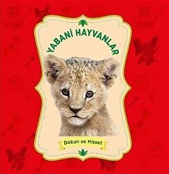 Yabani Hayvanlar - Dokun ve Hisset - 0-6 Yaş Yayınları