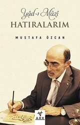 Yad-ı Mazi: Hatıralarım - Ark Kitapları
