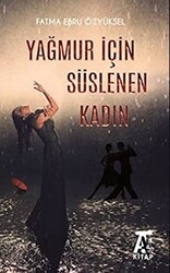Yağmur İçin Süslenen Kadın - Kitap At Yayınları