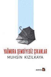 Yağmura Şemsiyesiz Çıkanlar - Avesta Yayınları