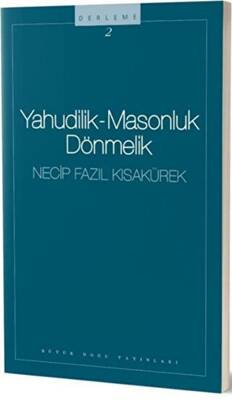 Yahudilik - Masonluk Dönmelik : 102 - Necip Fazıl Bütün Eserleri - 1