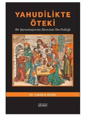 Yahudilikte Öteki Bir Şeytanlaştırma Sürecinin Teo-Politiği - 1