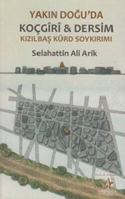 Yakın Doğu’da Koçgiri ve Dersim Kızılbaş Kürd Soykırımı - 1