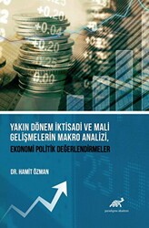 Yakın Dönem İktisadi ve Mali Gelişmelerin Makro Analizi, Ekonomi Politik Değerlendirmeler - Paradigma Akademi Yayınları