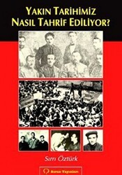 Yakın Tarihimiz Nasıl Tahrif Ediliyor? - Sorun Yayınları