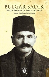 Yakın Tarihin En Esrarlı Çehresi Bulgar Sadık - Dorlion Yayınları
