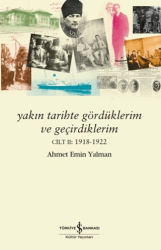 Yakın Tarihte Gördüklerim ve Geçirdiklerim – Cilt 2: 1918-1922 - İş Bankası Kültür Yayınları