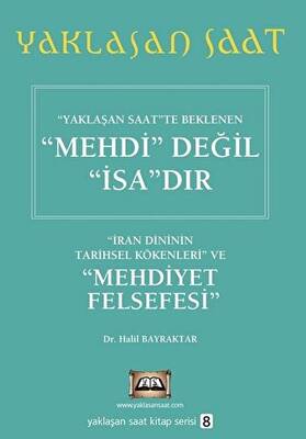 Yaklaşan Saatte Beklenen Mehdi Değil İsa’dır - Yaklaşan Saat 8 - 1