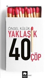 Yaklaşık Kırk Çöp - Eksik Parça Yayınları