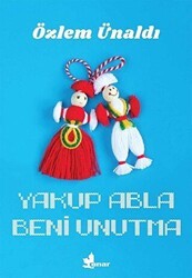 Yakup Abla Beni Unutma - Çınar Yayınları