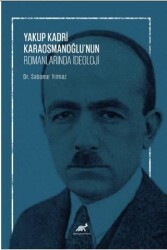 Yakup Kadri Karaosmanoğlu’nun Romanlarında İdeoloji - Paradigma Akademi Yayınları
