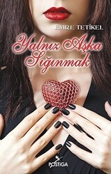 Yalnız Aşka Sığınmak - Postiga Yayınları