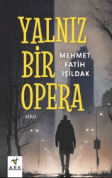 Yalnız Bir Opera - Ark Kitapları