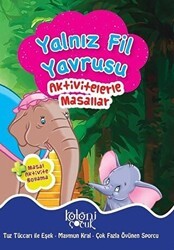 Yalnız Fil Yavrusu - Aktivitelerle Masallar - Koloni Çocuk