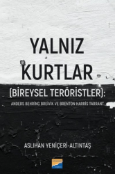 Yalnız Kurtlar Bireysel Teröristler: Anders Behring Breivik ve Brenton Harris Tarrant - Siyasal Kitabevi
