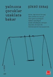 Yalnızca Çocuklar Uzaklara Bakar - Kırmızı Kedi Yayınevi