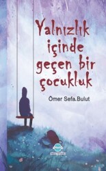 Yalnızlık İçinde Geçen Bir Çocukluk - Günce Uluslararası Yayıncılık