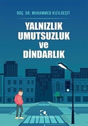 Yalnızlık Umutsuzluk ve Dindarlık - Çamlıca Yayınları