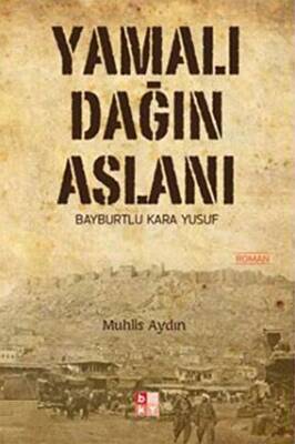Yamalı Dağın Aslanı Bayburtlu Kara Yusuf - 1