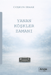 Yanan Köşkler Zamanı - Ange Yayınları