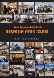 Yanı Başımızdaki Tarih Geçmişin Ayak İzleri - Sınırsız Kitap