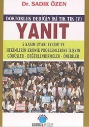 Yanıt Doktorluk Dediğin İki Tık Tık V 5 Kasım Uyarı Eylemi ve Hekimlerin Kronik Problemlerine İlişkin Görüşler, Değerlendirmeler, Öneriler - Ozan Yayıncılık