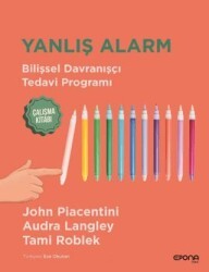 Yanlış Alarm - Bilişsel Davranışçı Tedavi Programı - Çalışma Kitabı - Epona Kitap