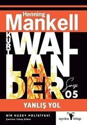 Yanlış Yol - Kurt Wallander Serisi 5 - Ayrıksı Kitap