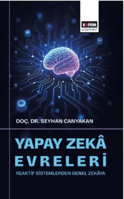 Yapay Zekâ Evreleri: Reaktif Sistemlerden Genel Zekâya - 1