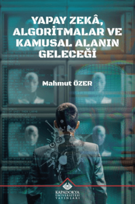 Yapay Zeka, Algoritmalar ve Kamusal Alanin Geleceği - 1