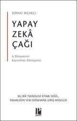 Yapay Zeka Çağı - İş Dünyasının Kaçınılmaz Dönüşümü - Pozitif Yayınları