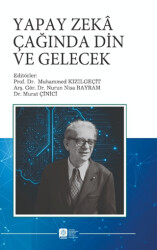 Yapay Zeka Çağında Din ve Gelecek - Atatürk Üniversitesi Yayınları