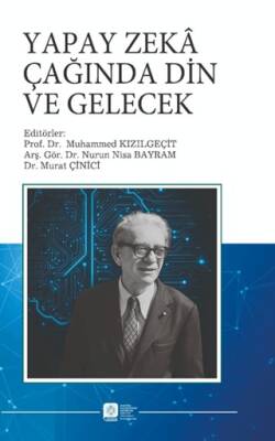 Yapay Zeka Çağında Din ve Gelecek - 1
