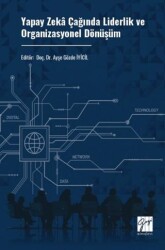 Yapay Zeka Çağında Liderlik ve Organizasyonel Dönüşüm - Gazi Kitabevi