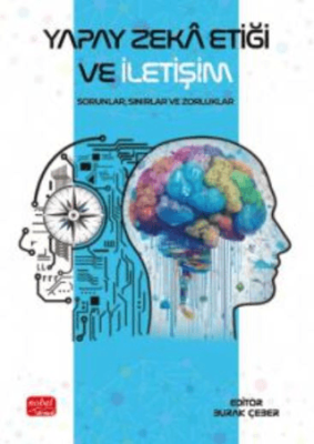 Yapay Zeka Etiği ve İletişim - Sorunlar, Sınırlar ve Zorluklar - 1