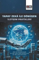 Yapay Zeka ile Dönüşen İletişim Pratikleri - Eğitim Yayınevi - Bilimsel Eserler