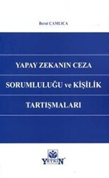 Yapay Zekanın Ceza Sorumluluğu ve Kişilik Tartışmaları - Yetkin Yayınları