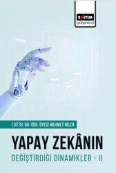 Yapay Zekanın Değiştirdiği Dinamikler 2 - Eğitim Yayınevi - Bilimsel Eserler