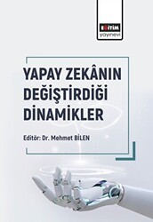 Yapay Zekanın Değiştirdiği Dinamikler - Eğitim Yayınevi - Bilimsel Eserler