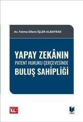 Yapay Zekanın Patent Hukuku Çerçevesinde Buluş Sahipliği - Adalet Yayınevi