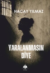 Yaralanmasın Diye - Kil Yayınları